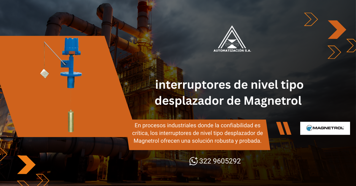 interruptores de nivel tipo desplazador de Magnetrol